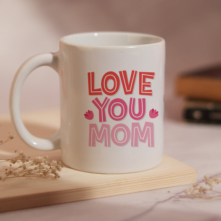 Love you Mom Mug